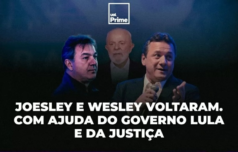 Irmos Batista voltam ao jogo poltico, com beno de Lula e Judicirio