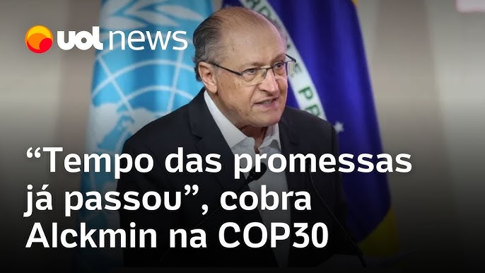 Alckmin diz que 'tempo de promessas passou' e cobra ações concretas na COP