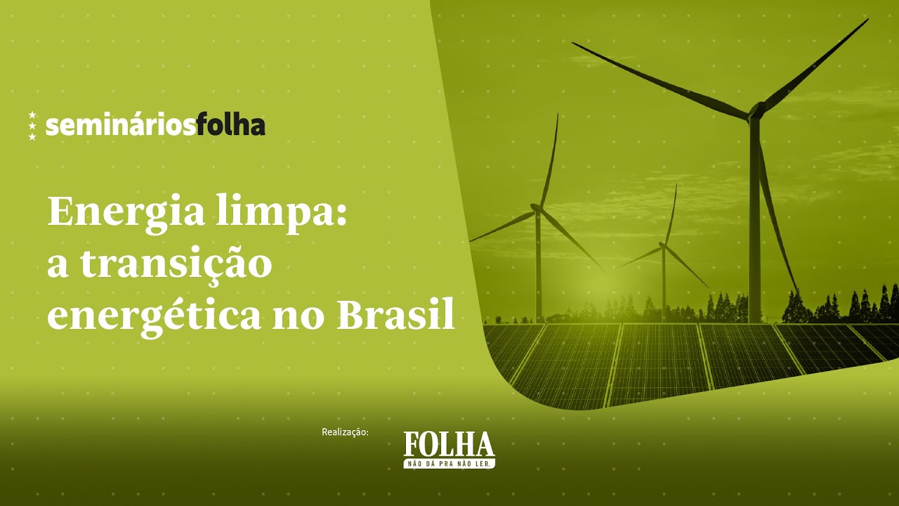 Folha lança campanha e promove seminário sobre energia limpa no Brasil